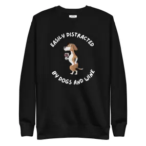 Dogs & Wine Lover Premium Cotton Sweatshirt, Easily Distracted By Dogs and Wine