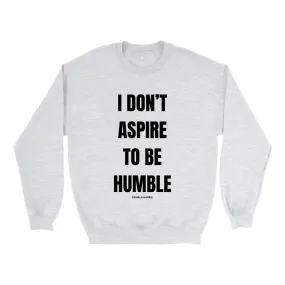Pre Order:  Humble Sweatshirt